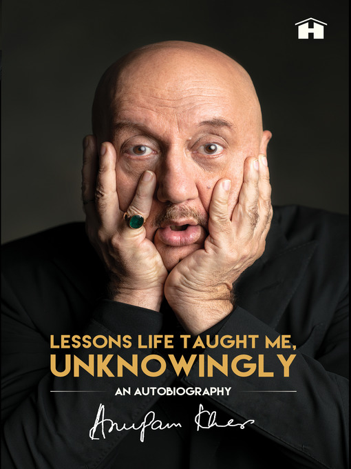 Title details for Lessons Life Taught Me, Unknowingly by Anupam Kher - Available